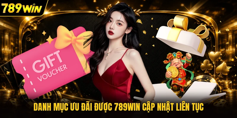 Danh mục ưu đãi được 789WIN cập nhật liên tục